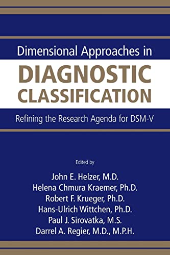 Dimensional Approaches in Diagnostic Classification: Refining the Research Agenda for DSM-V