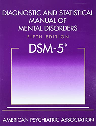 Diagnostic and Statistical Manual of Mental Disorders: Dsm-5