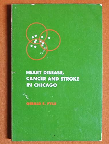Heart Disease, Cancer & Stroke in Chicago: v. 134 (University of Chicago Geography Research Papers S.)