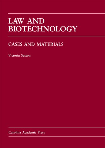 Law and Biotechnology: Cases and Materials