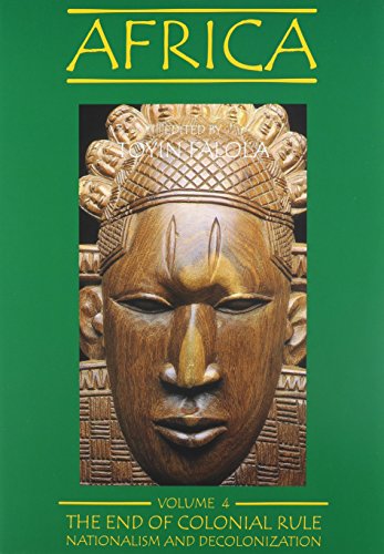 Africa: The End of Colonial Rule : Nationalism and Decolonization