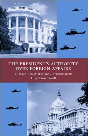 The President's Authority over Foreign Affairs: An Essay in Constitutional Interpretation