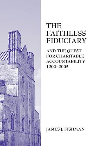 The Faithless Fiduciary And the Quest for Charitable Accountability 1200-2005