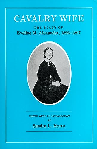 Cavalry Wife: The Diary of Eveline M. Alexander, 1866-1867