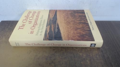 The Challenge of Change in Organizations: Helping Employees Thrive in the New Frontier: Helping Employees Thrive in a New Frontier