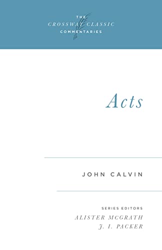 Acts: Volume 10 (Crossway Classic Commentaries)