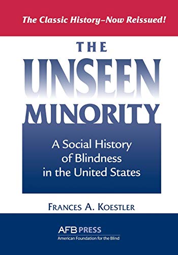 The Unseen Minority: A Social History Of Blindness In The United States