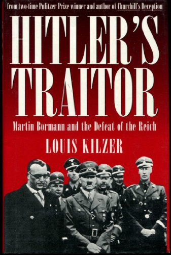 Hitler's Traitor: Martin Bormann and the Defeat of the Reich