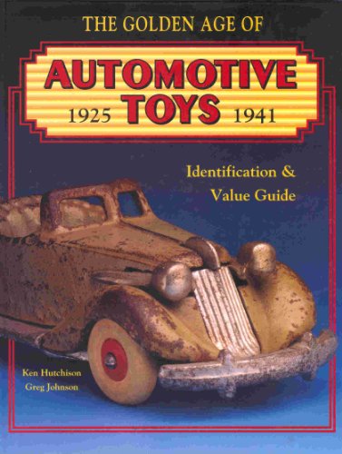 The Golden Age of Automotive Toys 1925-1941: 1925-1941