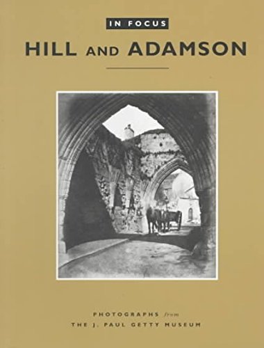 Hill and Adamson: Photographs from the J.Paul Getty Museum (In Focus) (Getty Publications – (Yale))