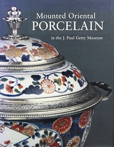 Mounted Oriental Porcelain the J.Paul Getty Museum – Revised Edition