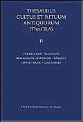 Thesaurus Cultus et Rituum Antiquorum Volume II: Purification, Consecration, Foundation Rites, Initiation, Heroization and Apotheosis, Banquet, Dance, Music, Rites and Activities Related to Cult Images (Volume 2)