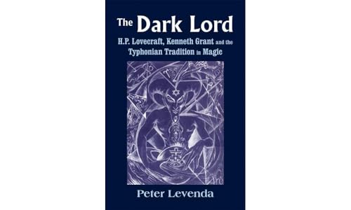 Dark Lord: H.P. Lovecraft, Kenneth Grant and the Typhonian Tradition in Magic (Monografas a)