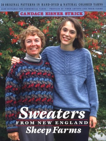 Sweaters from New England Sheep Farms: 26 Original Designs in Hand-Dyed and Natural Colored Yarns