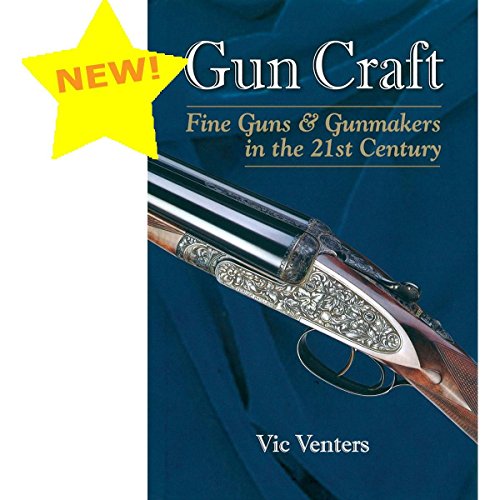 Gun Craft: Fine Guns and Gunmakers in the 21st Century