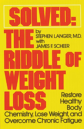 Solved: The Riddle of Weight Loss: Restore Healthy Body Chemistry, Lose Weight, and Overcome Chronic Fatigue
