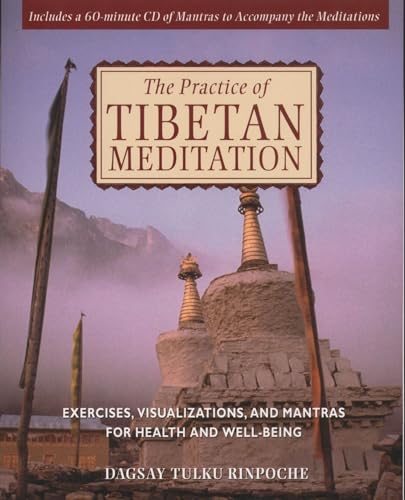 The Practice of Tibetan Meditation: Exercises, Visualizations, and Mantras for Health and Well-being