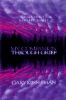 My Companion Through Grief: Comfort for Your Darkest Hours