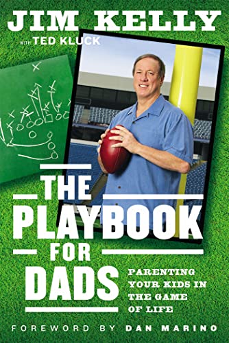 The Playbook for Dads: Parenting Your Kids In the Game of Life