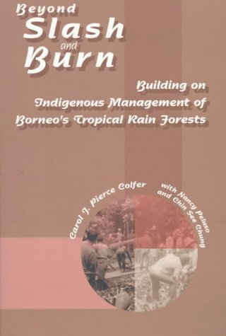 Beyond Slash and Burn: Building on Indigenous Management of Borneo's Tropical Rain Forests