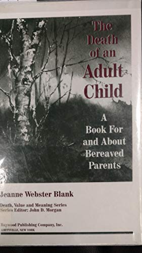 The Death of an Adult Child: A Book for and About Bereaved Parents