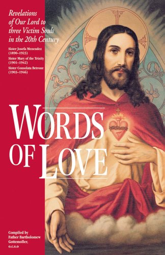 Words of Love: Spoken by Our Lord to Three Twentieth-Century Victim Souls: Sister Josefa Mendenez, Sister Mary of the Trinity, and Sister Consolata Betrone