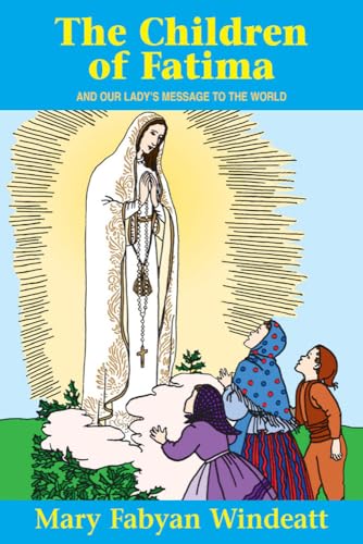 The Children Of Fatima: And Our Lady's Message to the World (Stories of the Saints for Young People Ages 10 to 100)