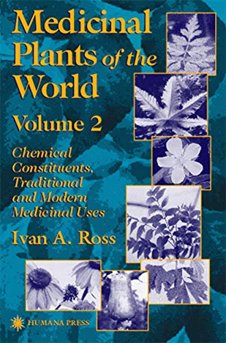 Medicinal Plants of the World: Chemical Constituents, Traditional and Modern Medicinal Uses, Volume 2 (Medicinal Plants of the World (Humana), Band 2)