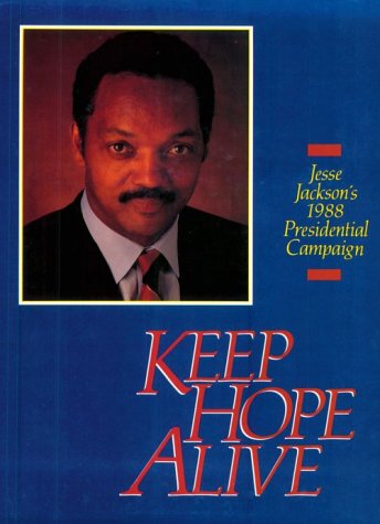 Keep Hope Alive: Jesse Jackson's 1988 Presidential Campaign