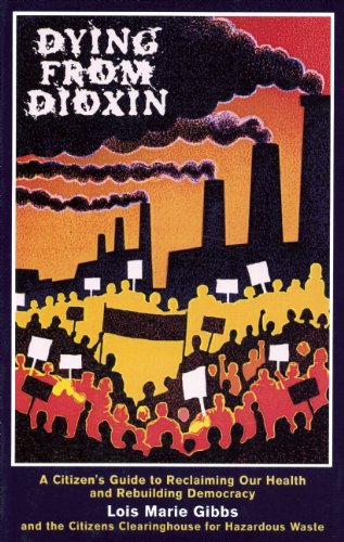 Dying From Dioxin: A Citizen's Guide to Reclaiming Our Health and Rebuilding Democracy