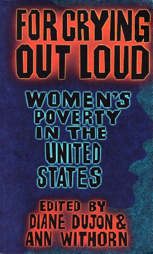 For Crying Out Loud: Women's Poverty in the United States