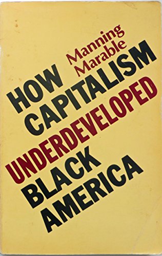 How Capitalism Underdeveloped Black America: Problems in Race, Political Economy, and Society (South End Press Classics Series)