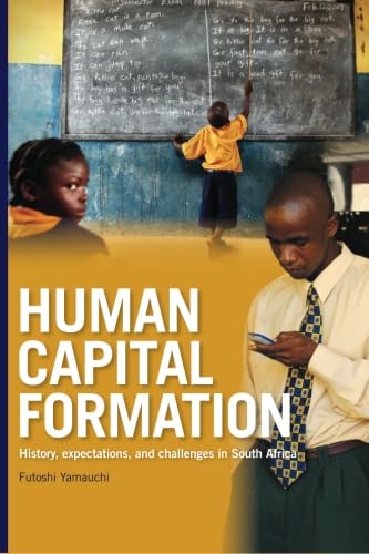 Human Capital Formation: History, Expectations and Challenges in South Africa
