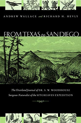 From Texas to San Diego in 1851: The Overland Journal of Dr. S. W. Woodhouse, Surgeon-Naturalist of the Sitgreaves Expedition (Grover E. Murray Studies in the American Southwest)