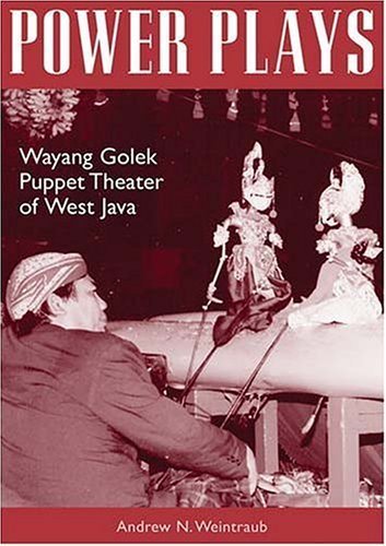 Power Plays: Wayang Golek Puppet Theater of West Java (Research in International Studies, Southeast Asia Series)