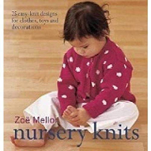 Nursery Knits: 25 Easy-Knit Designs For Clothes, Toys And Decorations