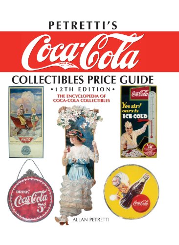 Petretti's Coca-Cola Collectibles Price Guide: The Encyclopedia of Coca-Cola Collectibles
