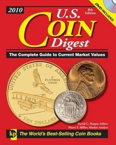 U.S. Coin Digest 2010: The Complete Guide to Current Market Values