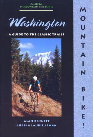 Mountain Bike! Washington: A Guide to the Classic Trails (America by Mountain Bike Series)