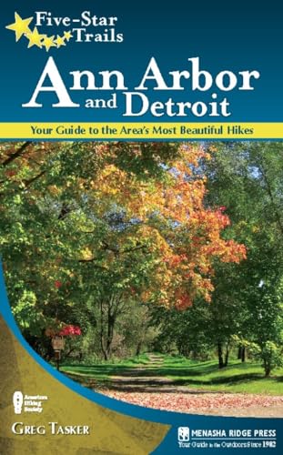 Five-Star Trails: Ann Arbor and Detroit: Your Guide to the Area's Most Beautiful Hikes