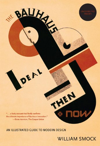 The Bauhaus Ideal Then And Now: An Illustrated Guide to Modern Design
