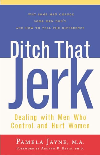 Ditch That Jerk : Dealing With Men Who Control and Hurt Women
