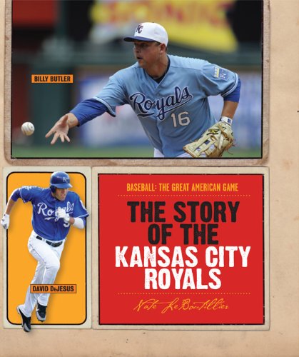 The Story of the Kansas City Royals (Baseball: The Great American Game)