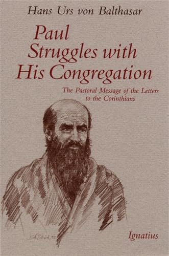 Paul Struggles with His Congregation: The Pastoral Message of the Letters