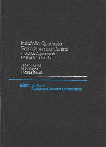 Indefinite-Quadratic Estimation and Control: A Unified Approach to H2 and H-infinity Theories (Studies in Applied and Numerical Mathematics, Series Number 16)