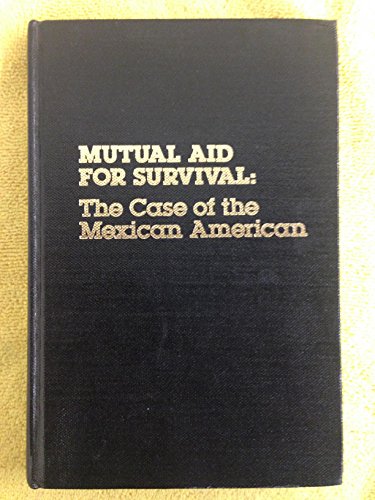 Mutual Aid for Survival: The Case of the Mexican American