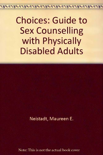 Choices: A Guide to Sex Counseling With Physically Disabled Adults