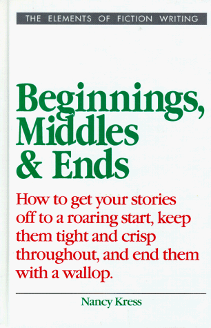 Beginnings, Middles and Ends (Elements of Fiction Writing)