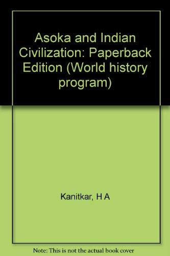 Asoka and Indian Civilization: Paperback Edition (World history program)