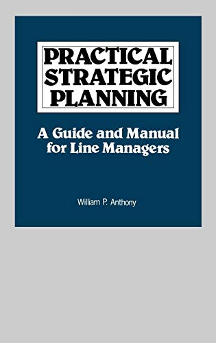 Practical Strategic Planning: A Guide and Manual for Line Managers